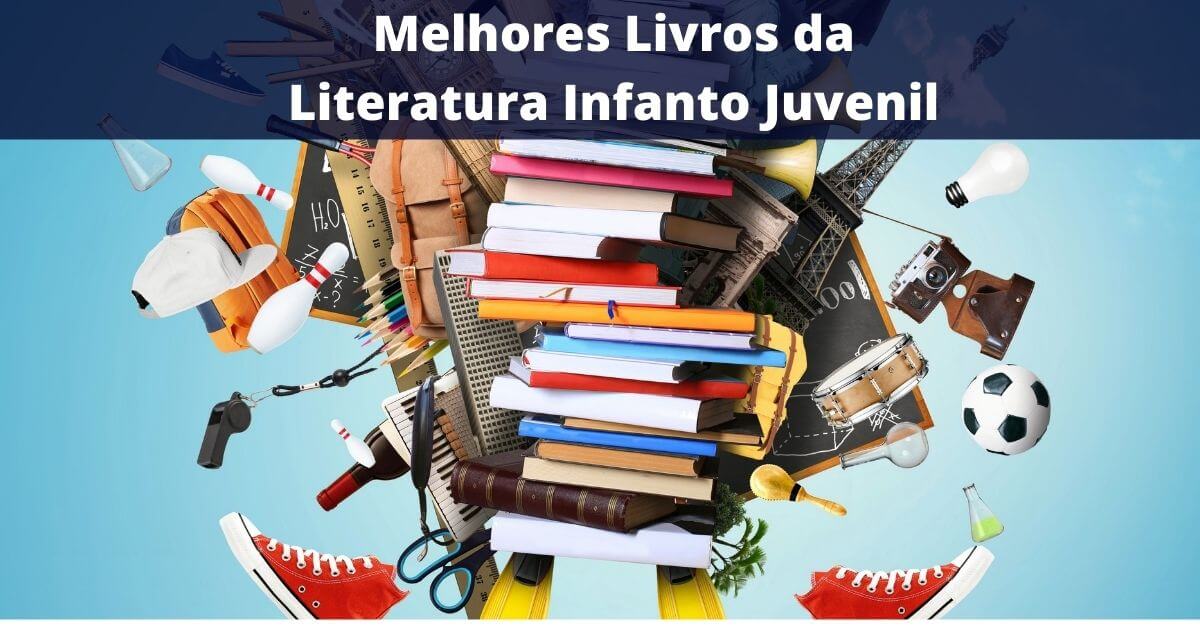 Os 12 Melhores Livros Da Literatura Infanto Juvenil 2022