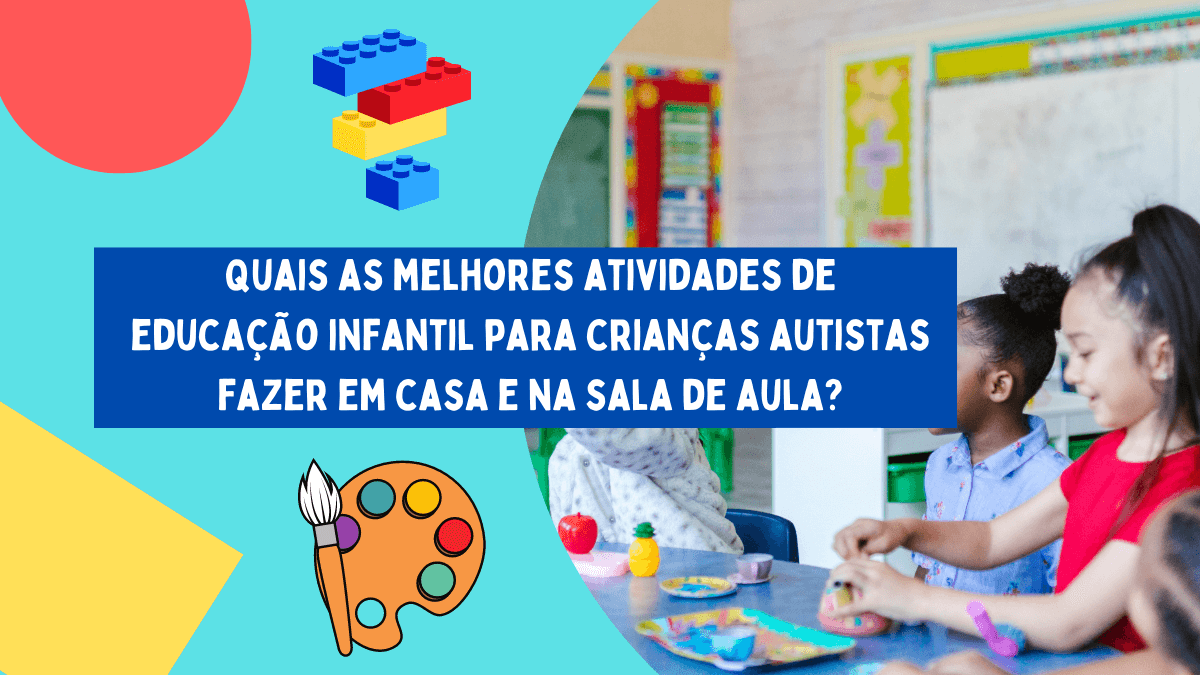 atividades-para-educação-infantil-para-autistas-fazer-em-em-casa-e-na-sala-de-aula