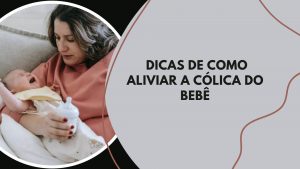 Como aliviar cólica de bebê? [Guia completo 2022]