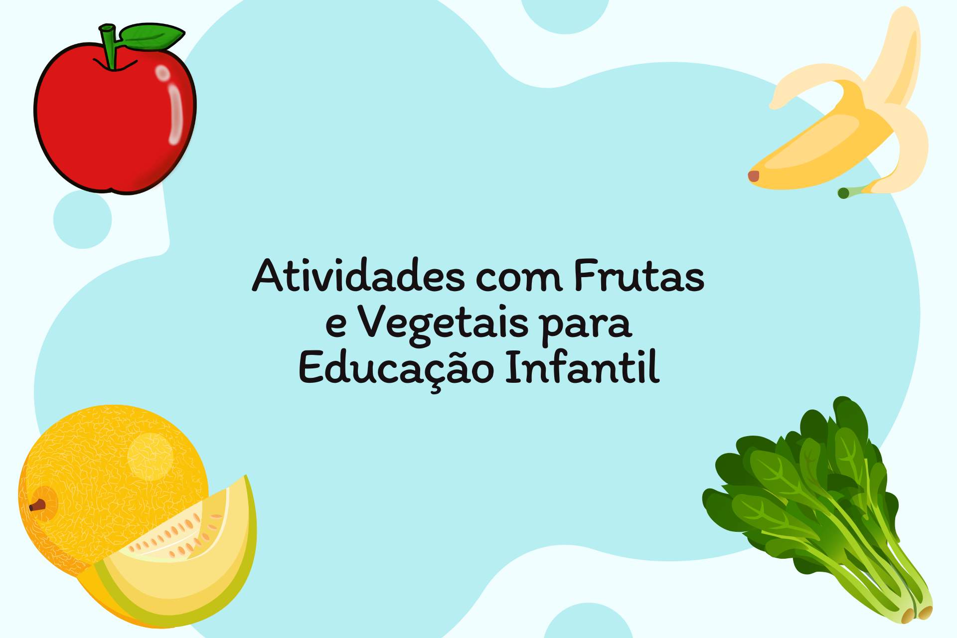 Atividades com Frutas e Vegetais para Educação Infantil