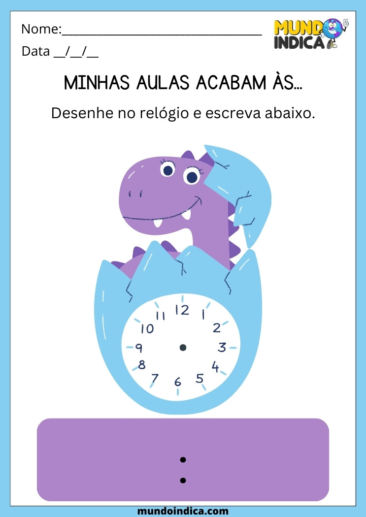Atividade sobre Horas e Minutos para Educação Infantil Desenhe no Relógio de Dinossauro e Escreva Abaixo que Horas Suas Aulas Acabam para Imprimir