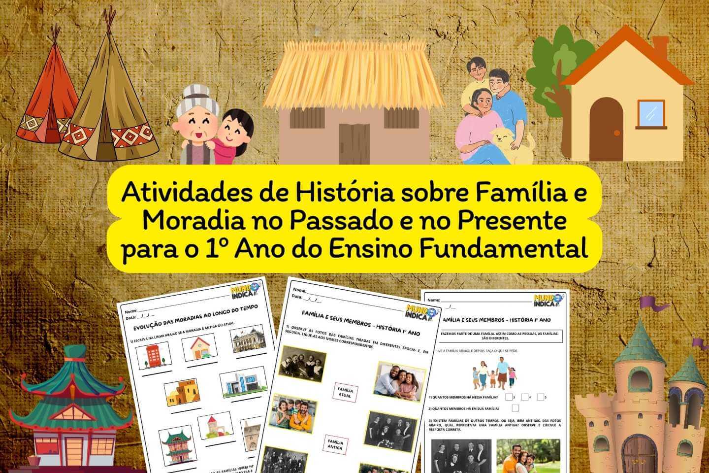 Atividades de História sobre Família e Moradia no Passado e no Presente para o 1º Ano do Ensino Fundamental